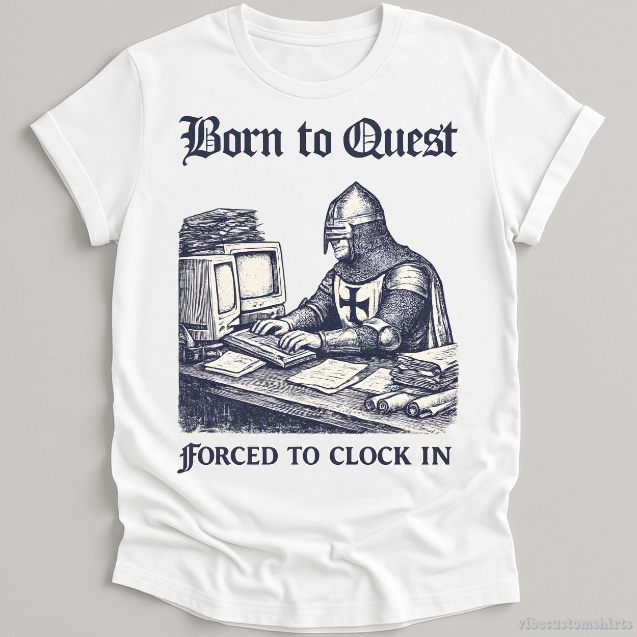 T-Shirt White / S Born to Quest forced to clock in Medieval Knight Meme Shirt