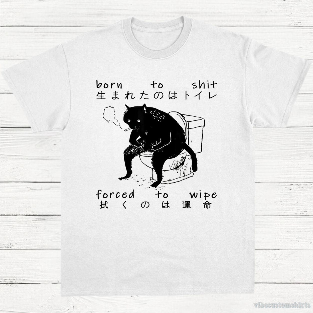 T-Shirt White / S Born To Shit Forced To Wipe Cat Shirt