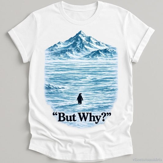 T-Shirt White / S But Why Penguin Meme Shirt