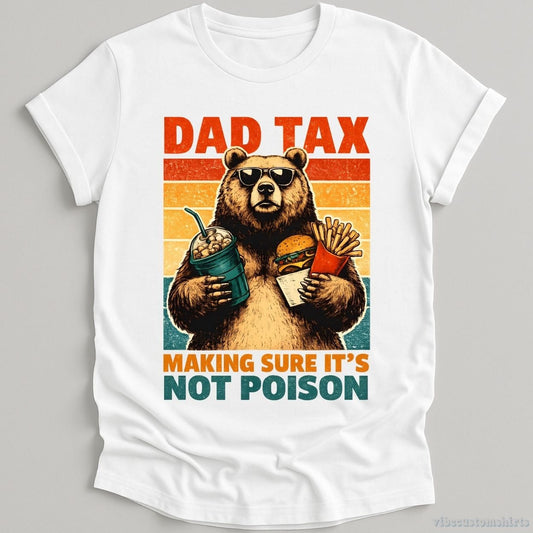 T-Shirt White / S Dad Tax Making Sure It's Not Poison Cool Bear Shirt