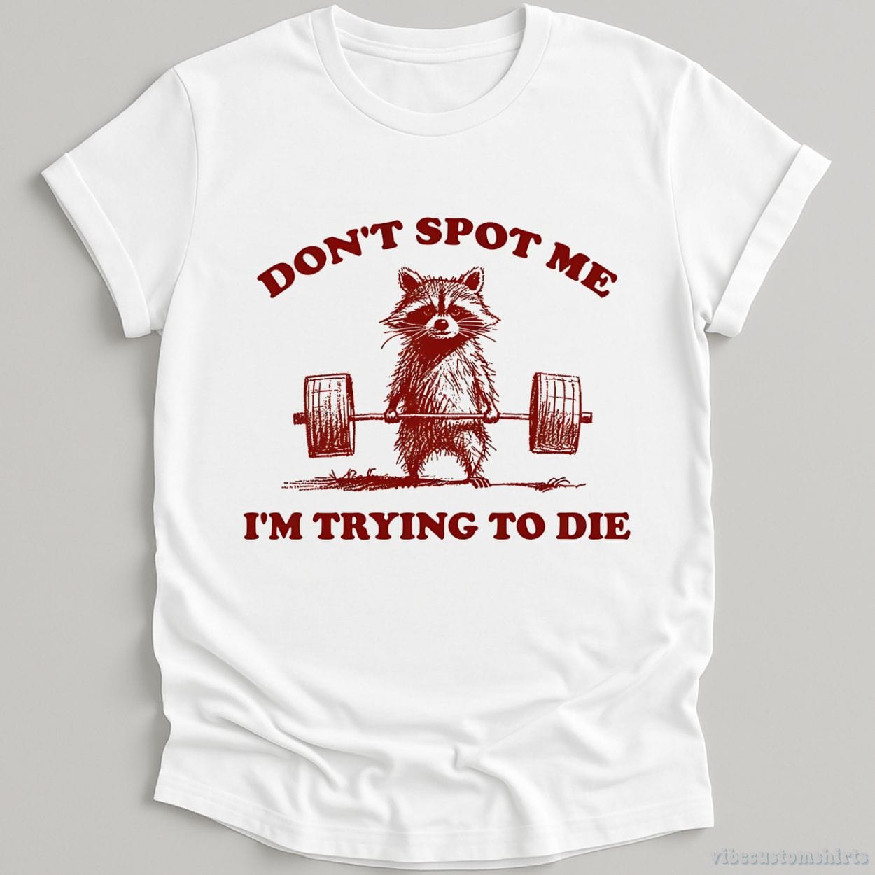 T-Shirt White / S Don't Spot Me I'm Trying To Die Sarcastic Raccoon Shirt