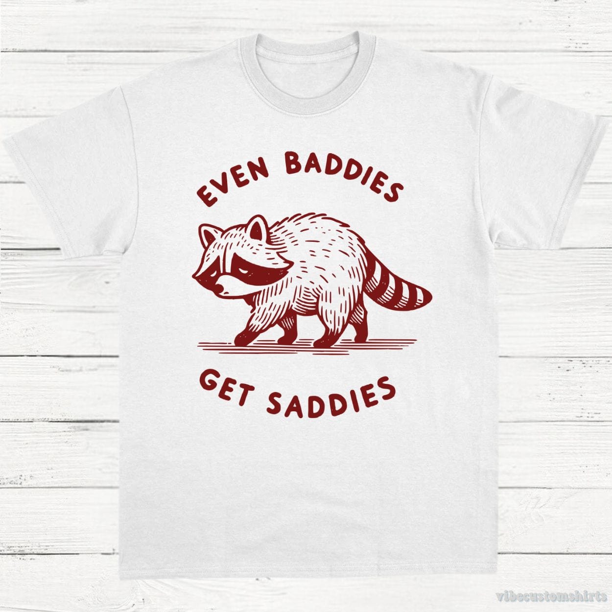 T-Shirt White / S Even Baddies Get Saddies Cute Raccoon Shirt