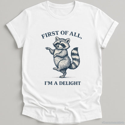 T-Shirt White / S First Of All I'm A Delight Confident Raccoon Shirt