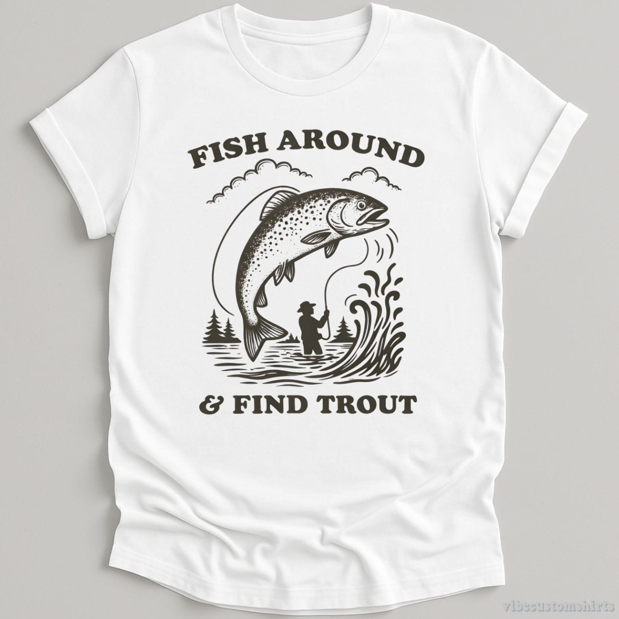 T-Shirt White / S Fish Around And Find Trout Shirt