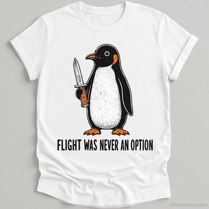 T-Shirt White / S Flight Was Never An Option Penguin Shirt