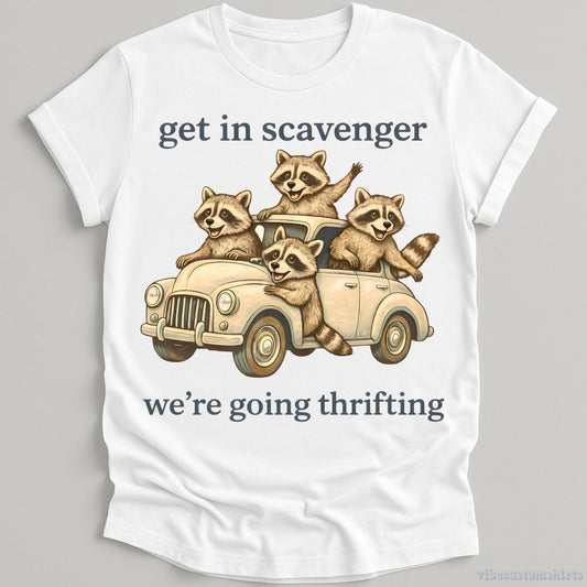 T-Shirt White / S Get in Scavenger We're Going Thrifting Funny Raccoon Shirt