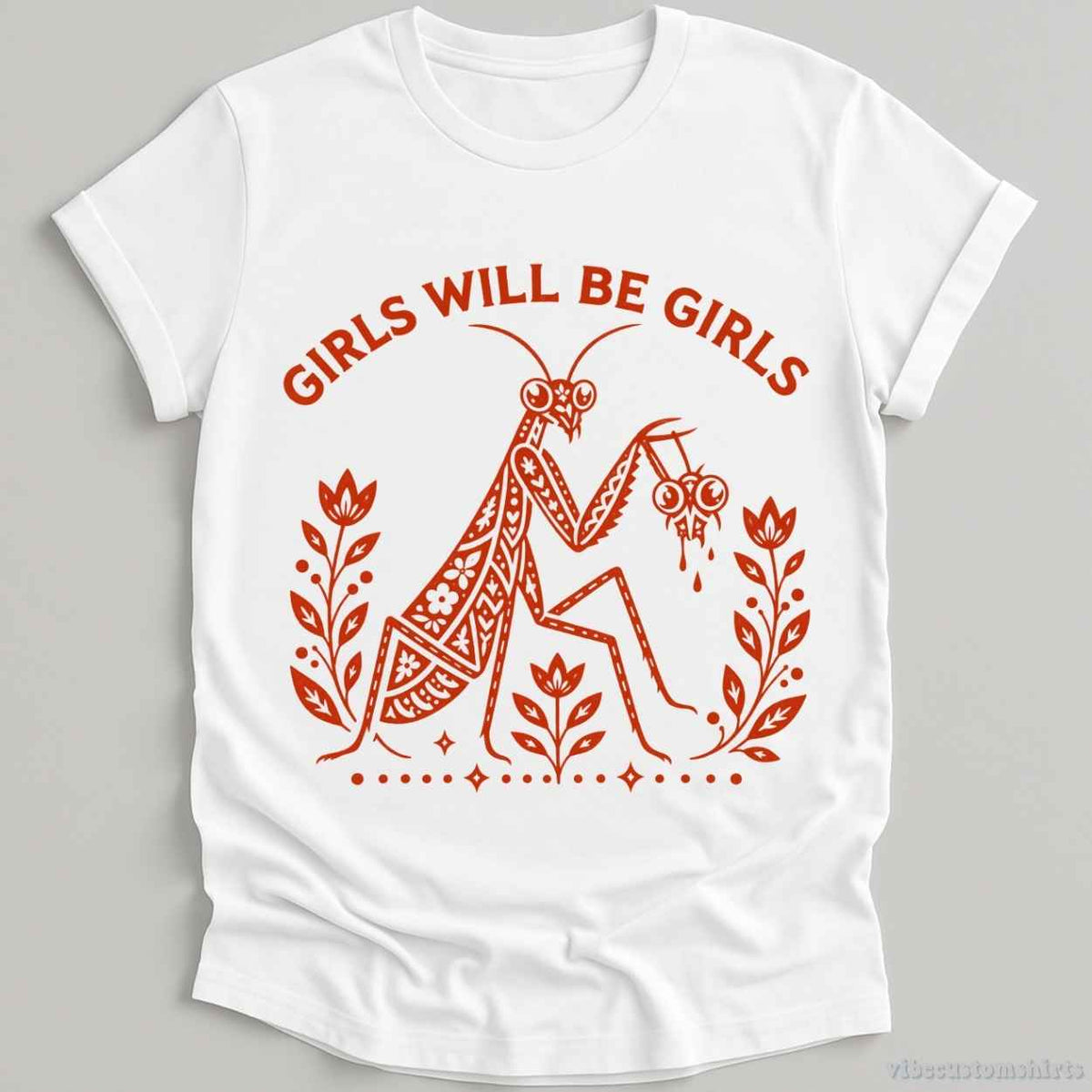 T-Shirt White / S Girls Will Be Girls Vintage Mantis Sarcastic Shirt