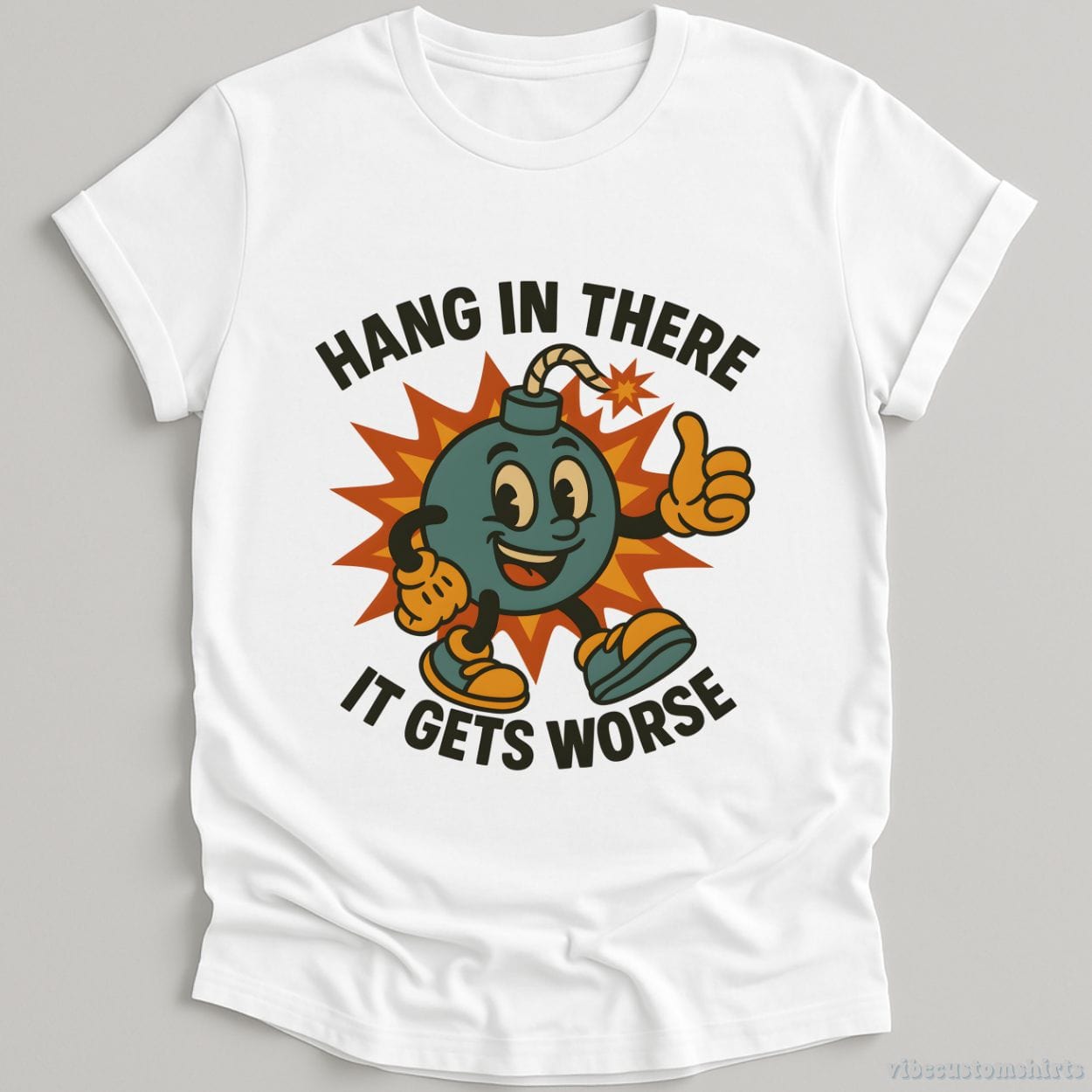 T-Shirt White / S Hang In There It Gets Worse Sarcastic Shirt