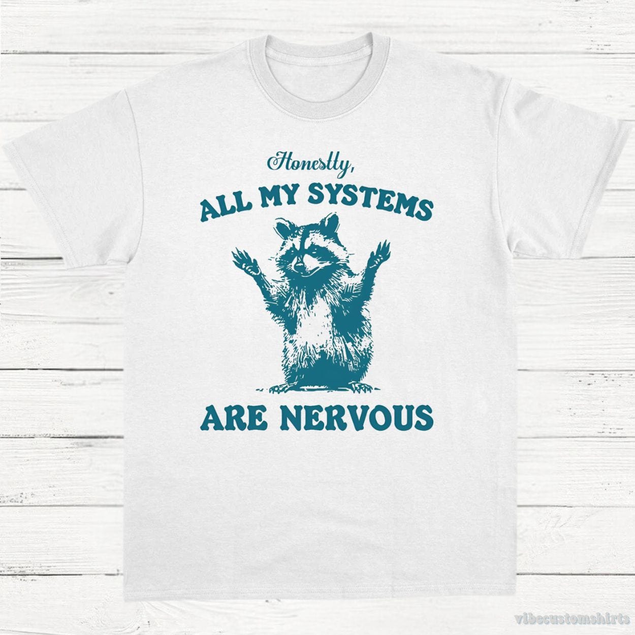 T-Shirt White / S Honestly All My Systems are Nervous Raccoon Shirt