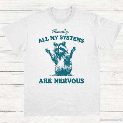 T-Shirt White / S Honestly All My Systems are Nervous Raccoon Shirt
