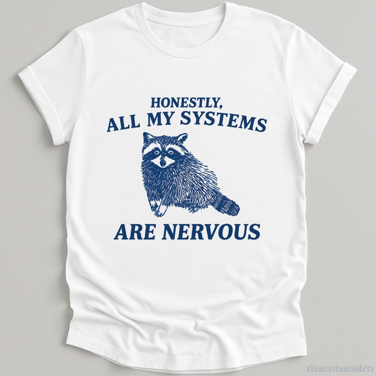 T-Shirt White / S Honestly All My Systems Are Nervous Raccoon Shirt