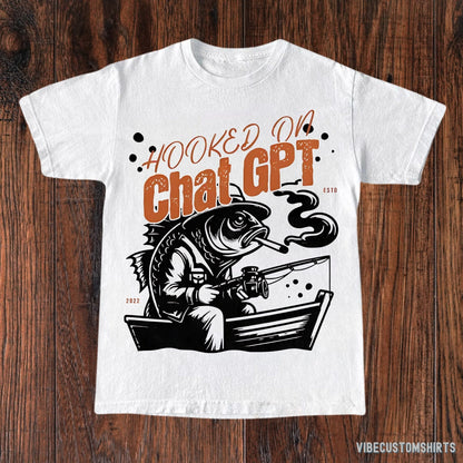 T-Shirt White / S Hooked On Chat GPT Funny Shirt, Vintage Funny Fishing T-Shirt, Ai Took My Job Tee, Funny ChatGpt Tee, Fun Chat GPT Gift