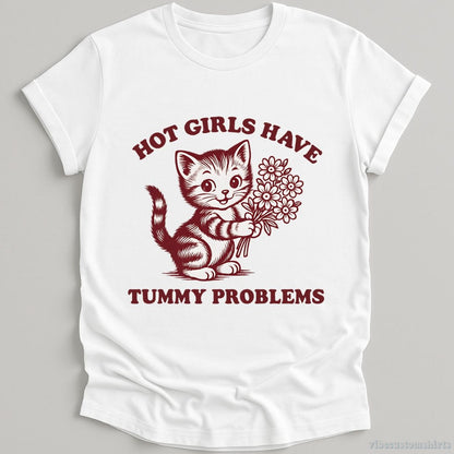 T-Shirt White / S Hot Girls Have Tummy Problems Shirt