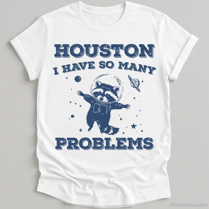 T-Shirt White / S Houston I Have So Many Problems Raccoon T-Shirt