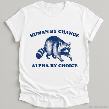 T-Shirt White / S Human By Chance Alpha By Choice Shirt