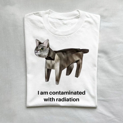 T-Shirt White / S I Am Contaminated With Radiation Cat Meme Shirt