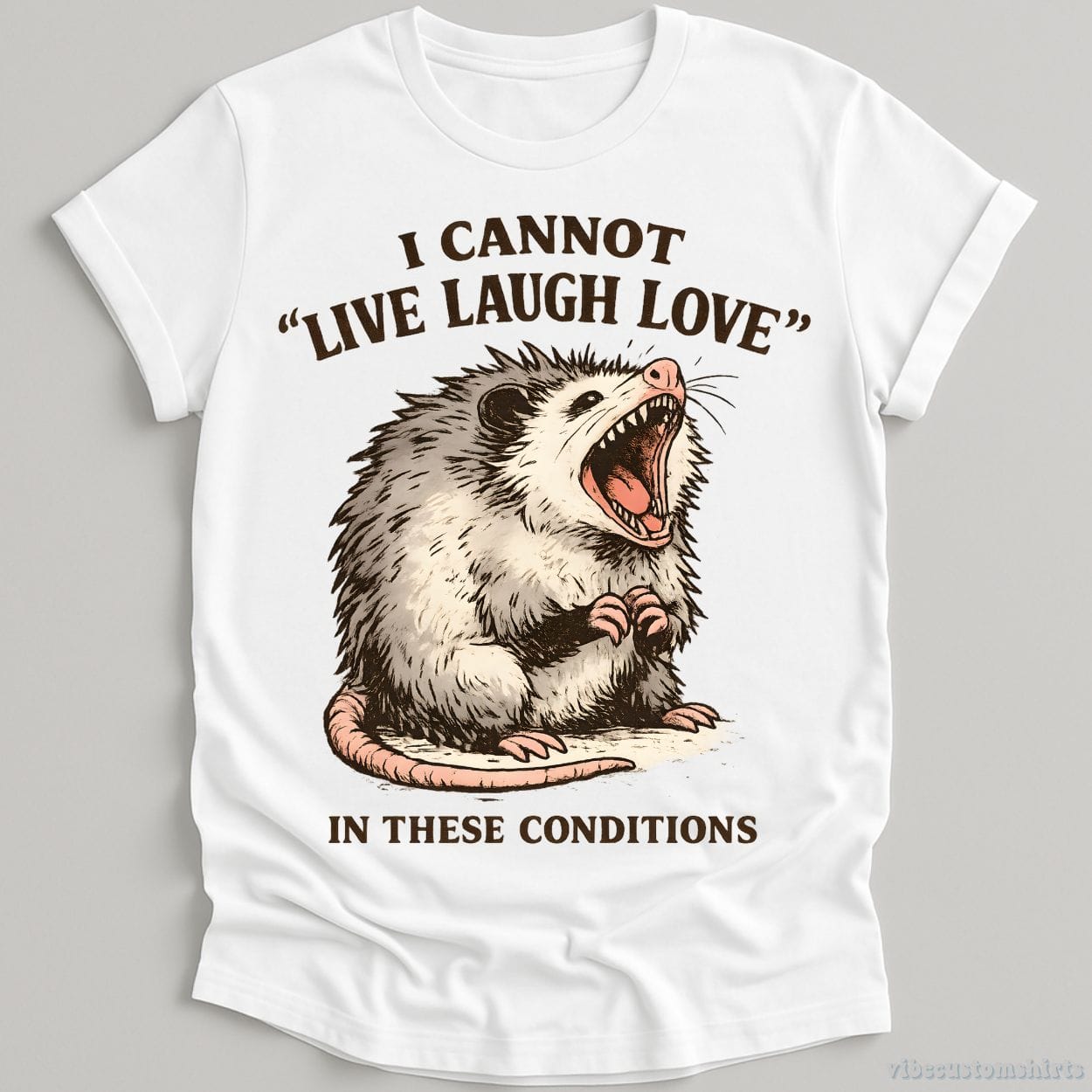T-Shirt White / S I Cannot Live Laugh Love Under These Conditions Possum Shirt