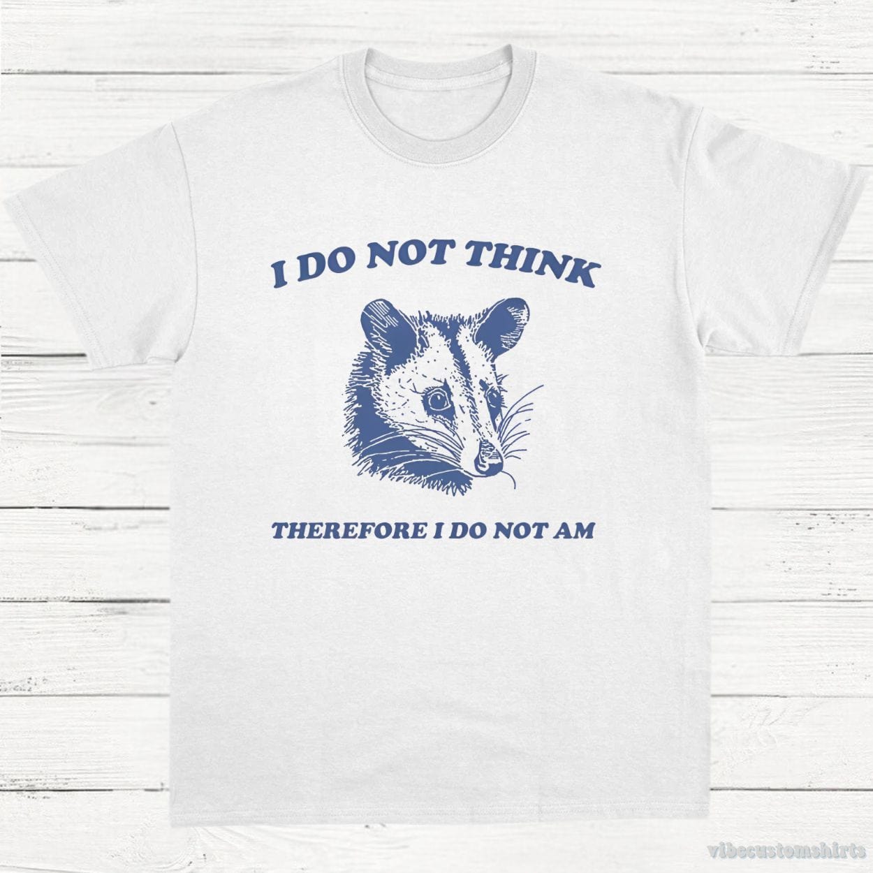 T-Shirt White / S I Do Not Think Therefore I Do Not Am Possum T-Shirt