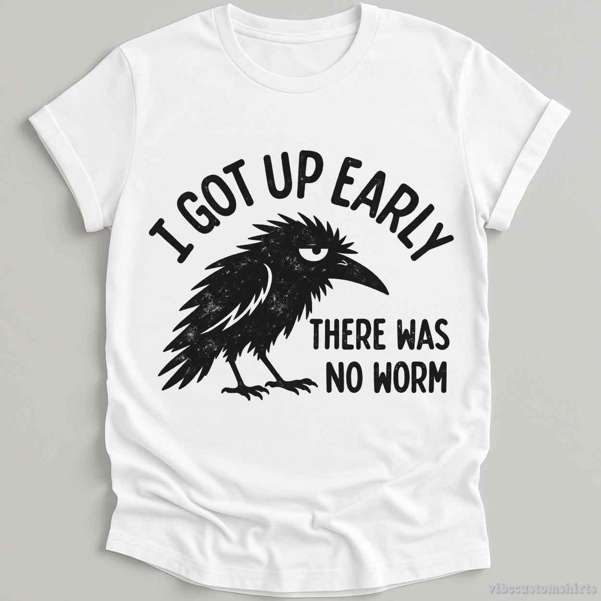 T-Shirt White / S I Got Up Early There Was No Worm Raven Shirt