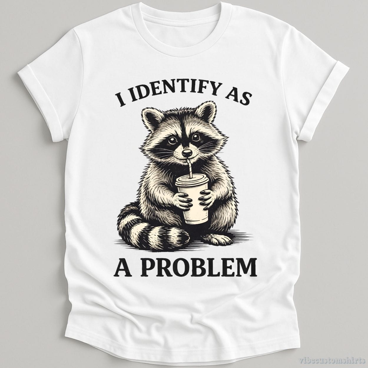 T-Shirt White / S I Identify As A Problem Raccoon Shirt