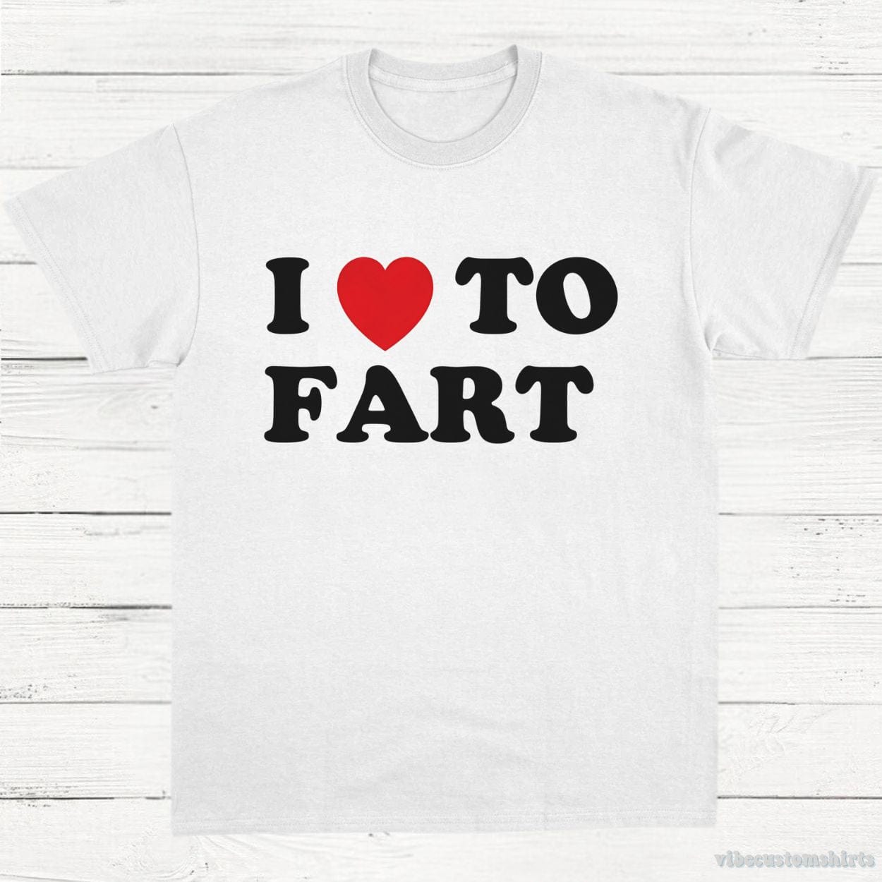 T-Shirt White / S I Love To Fart Shirt