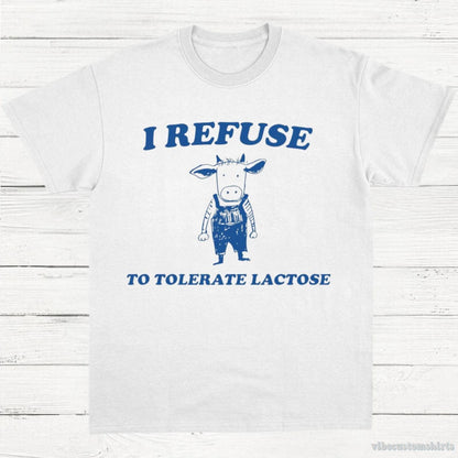 T-Shirt White / S I Refuse To Tolerate Lactose Vintage Shirt