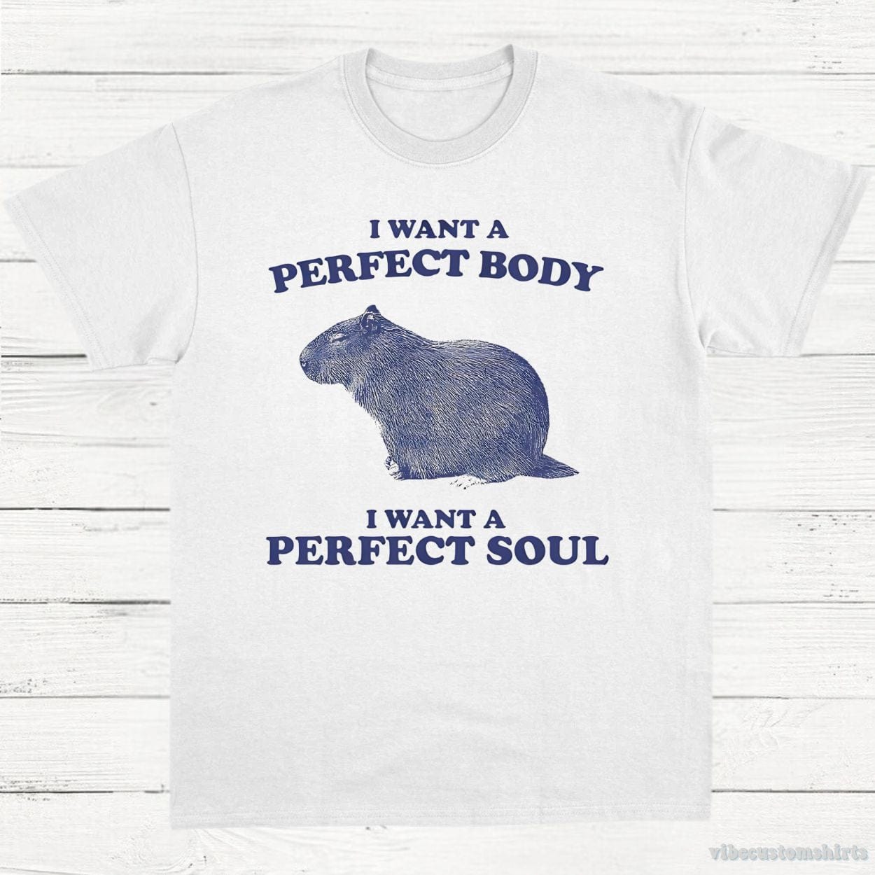 T-Shirt White / S I Want A Perfect Body I Want A Perfect Soul Capybara Shirt