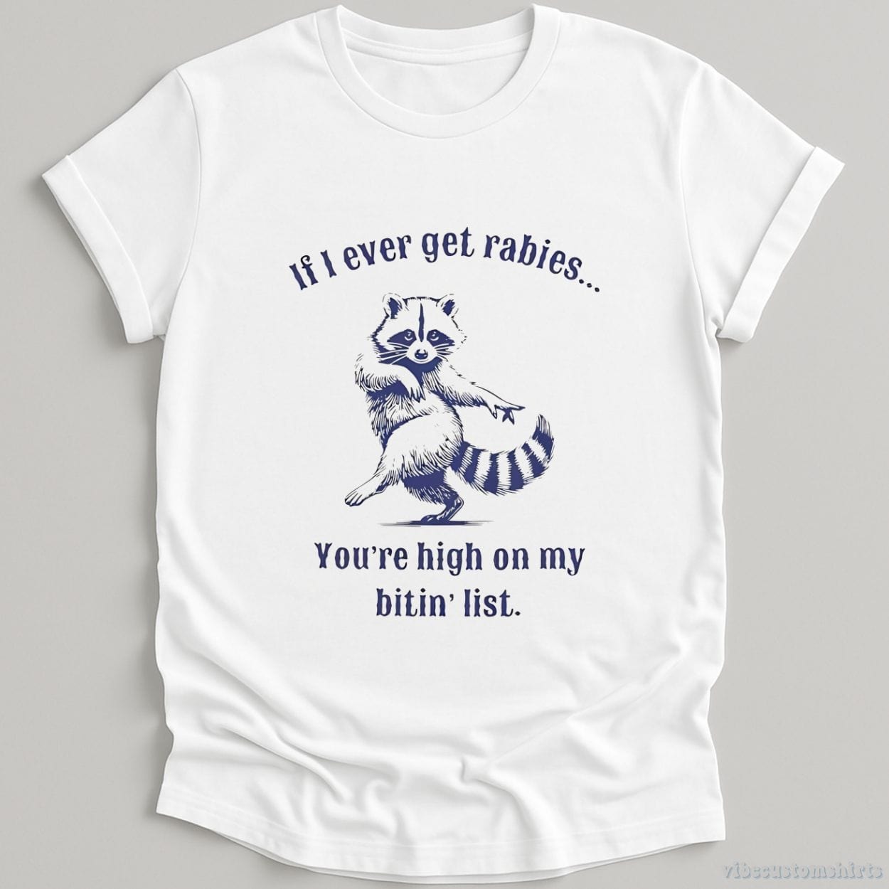 T-Shirt White / S If I Ever Get Rabies You're on my Biting List Trash Panda Shirt