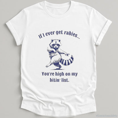 T-Shirt White / S If I Ever Get Rabies You're on my Biting List Trash Panda Shirt