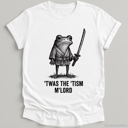 T-Shirt White / S It was The Autism M'lord Frog Shirt