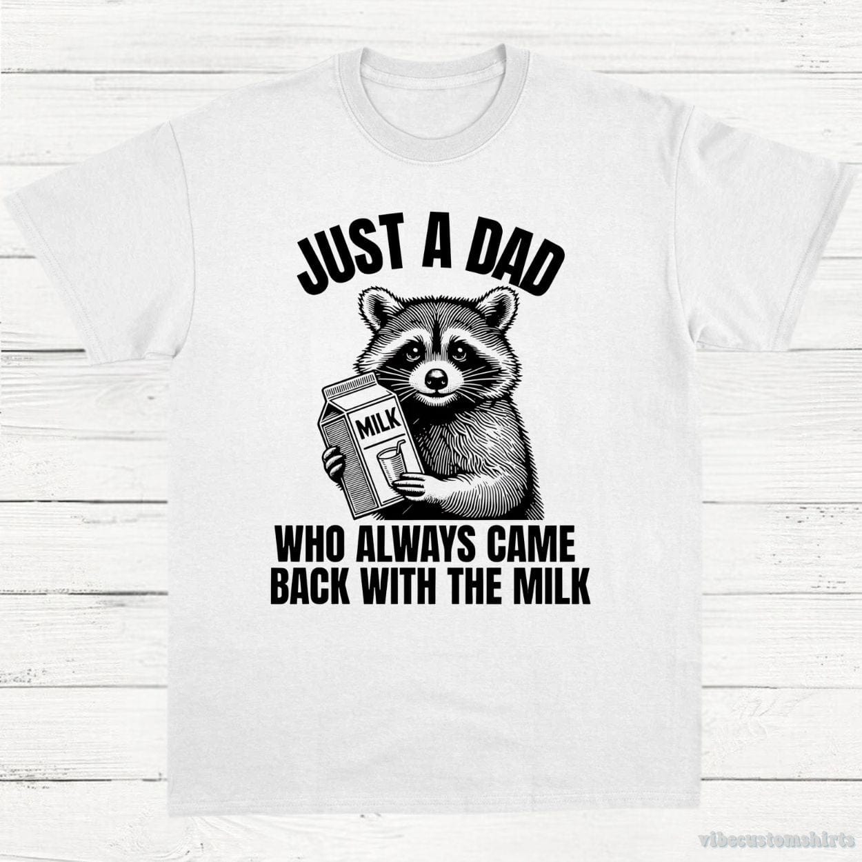 T-Shirt White / S Just A Dad Who Came Back With The Milk Raccoon Shirt