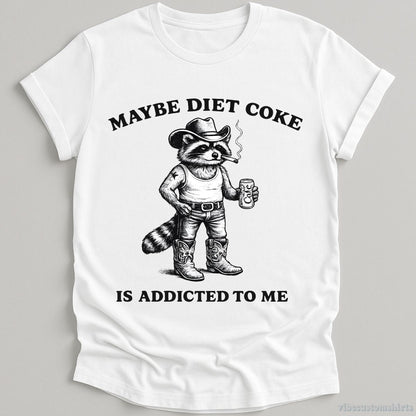 T-Shirt White / S Maybe Diet Coke is Addicted To Me Cowboy Raccoon Shirt