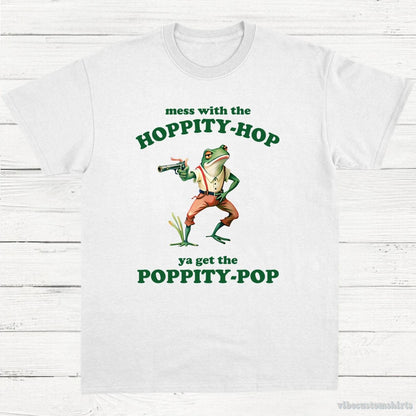 T-Shirt White / S Mess With The Hoppity Hop Ya Get The Poppity Pop Frog Shirt