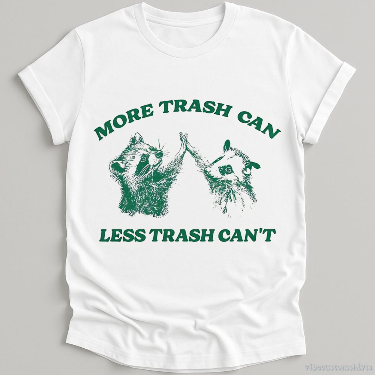 T-Shirt White / S More Trash Can Less Trash Can't Raccoon Opossum Shirt