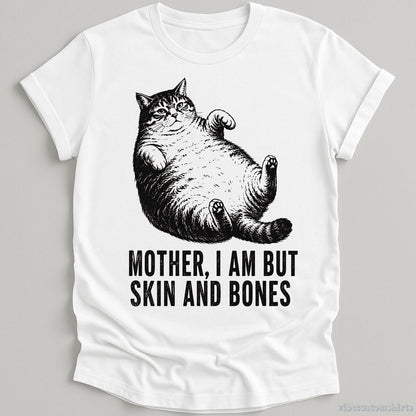 T-Shirt White / S Mother I am But Skin And Bones Funny Cat Shirt