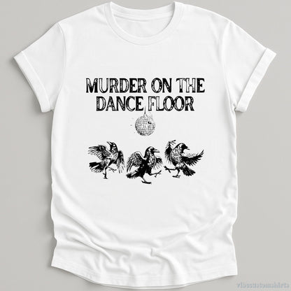 T-Shirt White / S Murder On The Dance Floor Funny Shirt