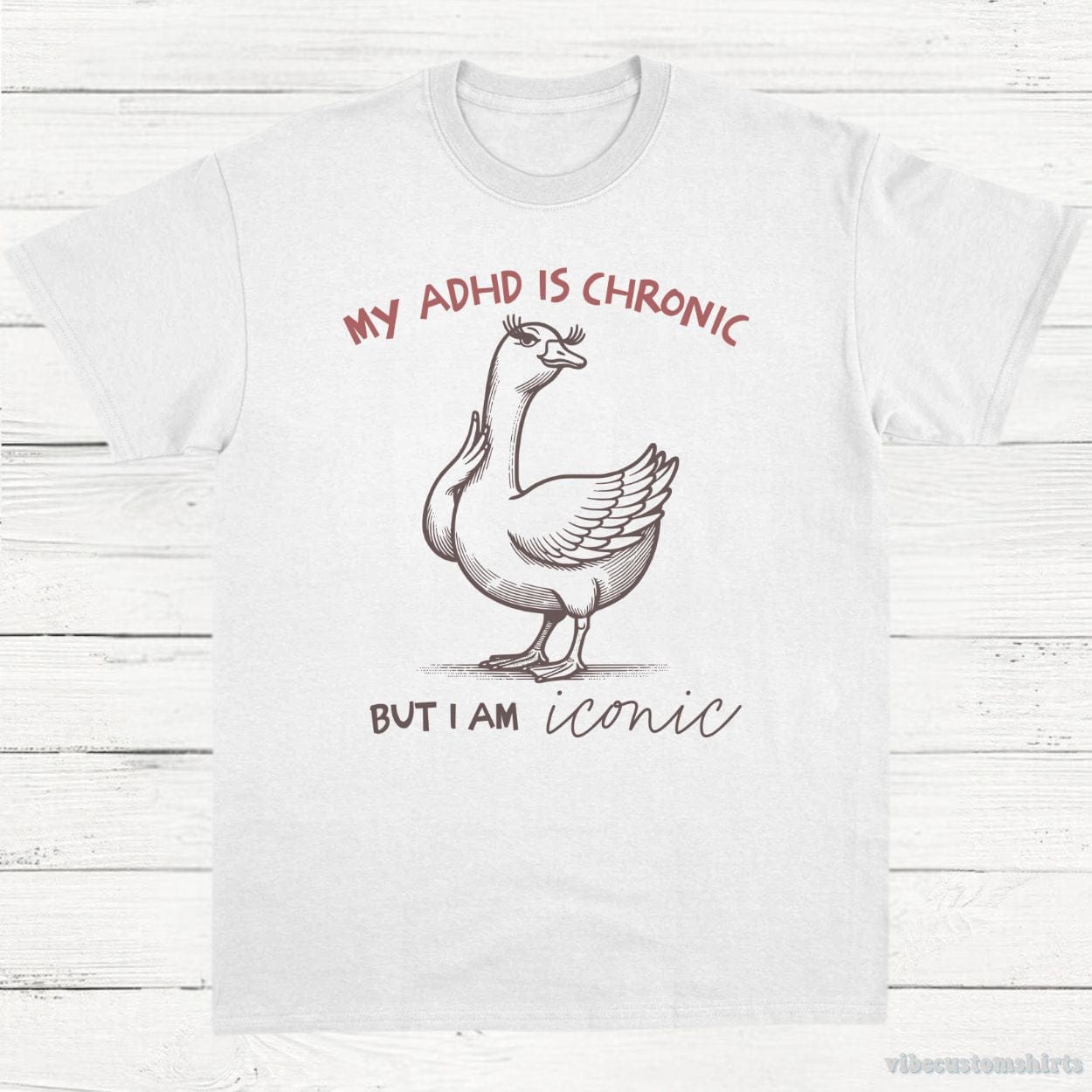 T-Shirt White / S My Adhd is Chronic But I am Iconic Silly Goose Shirt