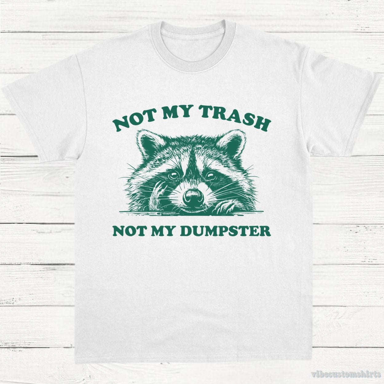 T-Shirt White / S Not My Trash Not My Dumpster Trash Panda Shirt