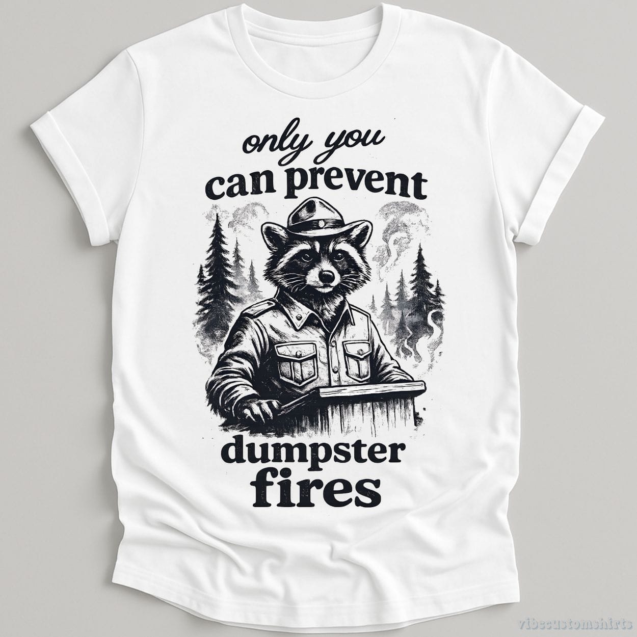 T-Shirt White / S Only You Can Prevent Dumpster Fires Ranger Raccoon Shirt