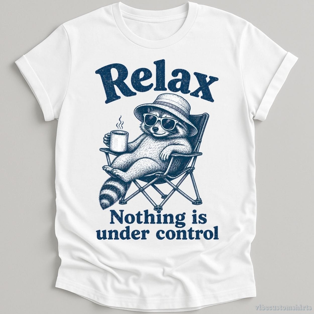 T-Shirt White / S Relax Nothing is Under Control Chill Raccoon Shirt