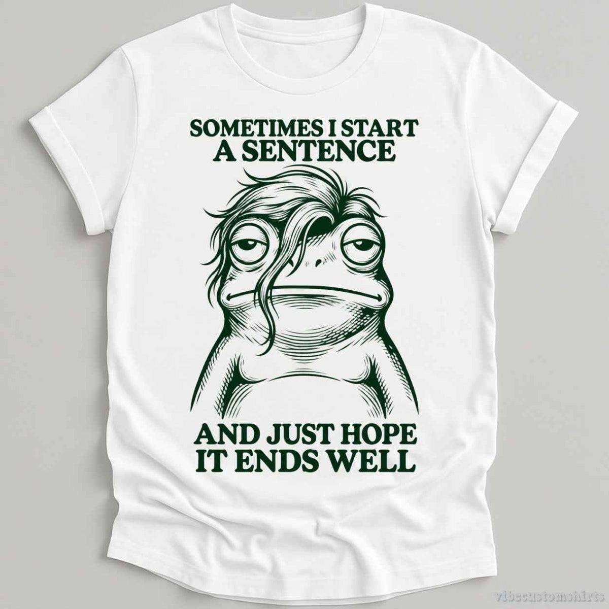 T-Shirt White / S Sometimes I Start A Sentence And Hope It ends Well Frog Shirt