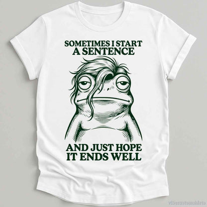 T-Shirt White / S Sometimes I Start A Sentence And Hope It ends Well Frog Shirt