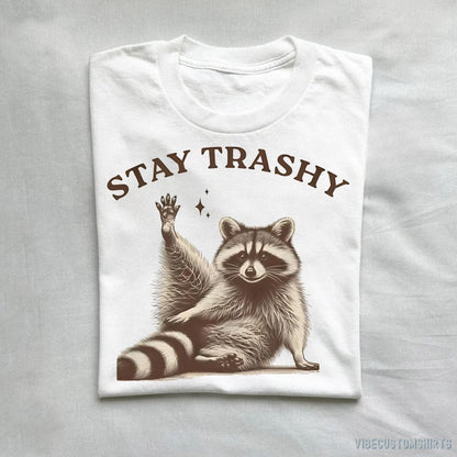 T-Shirt White / S Stay Trashy Funny Raccoon T-Shirt