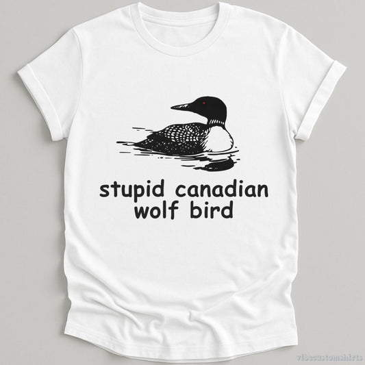 T-Shirt White / S Stupid Canadian Wolf Bird Meme Shirt
