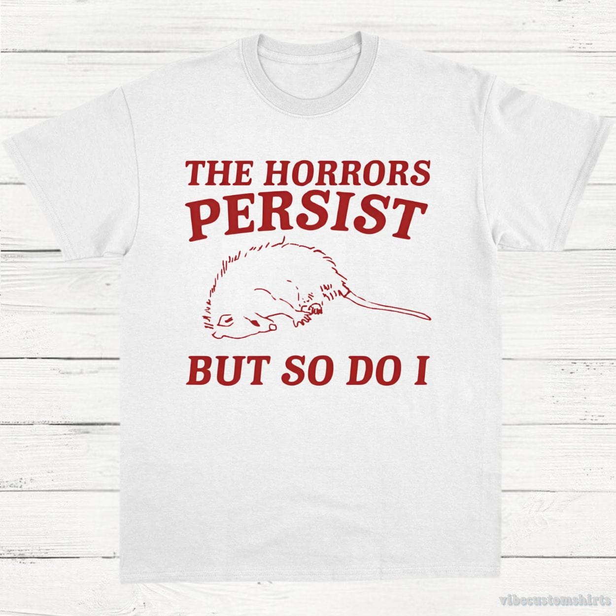 T-Shirt White / S The Horrors Persist But So Do I Possum T-Shirt