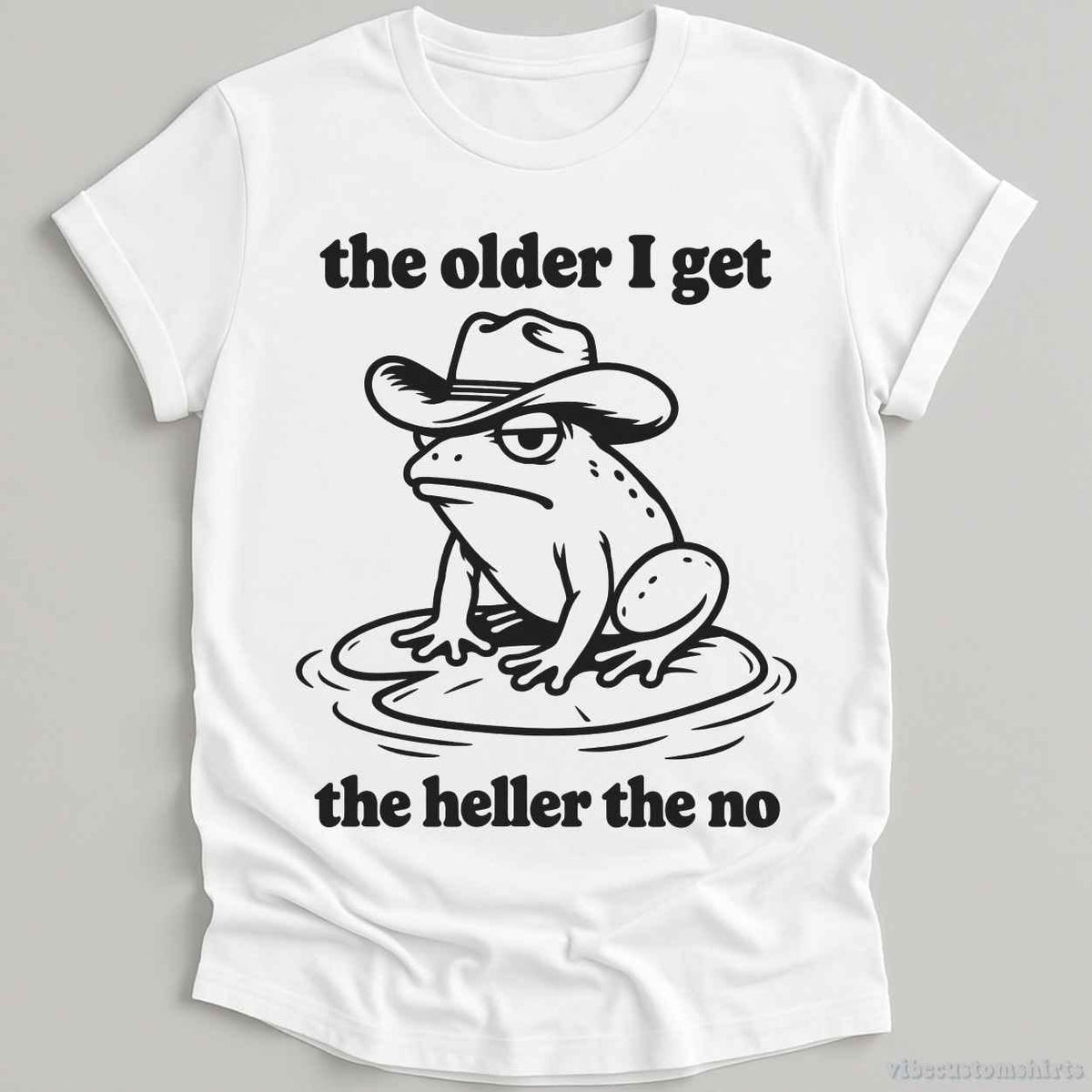 T-Shirt White / S The Older I Get The Heller The No Cowboy Frog Shirt