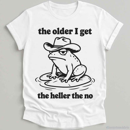 T-Shirt White / S The Older I Get The Heller The No Cowboy Frog Shirt