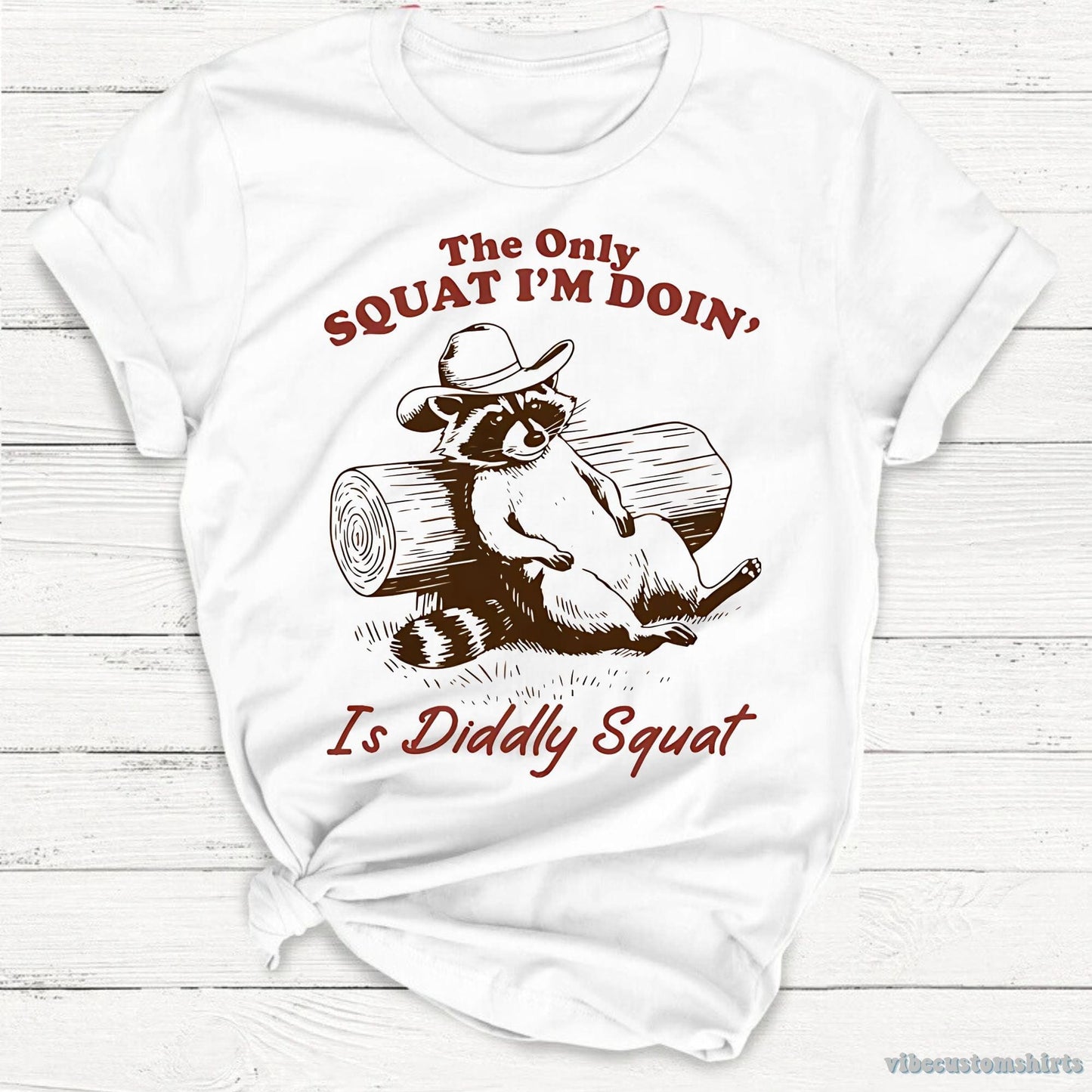 T-Shirt White / S The Only Squat I'm Doing is Diddly Squat Raccoon Shirt