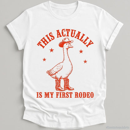 T-Shirt White / S This Actually is My First Rodeo Cowboy Goose Shirt
