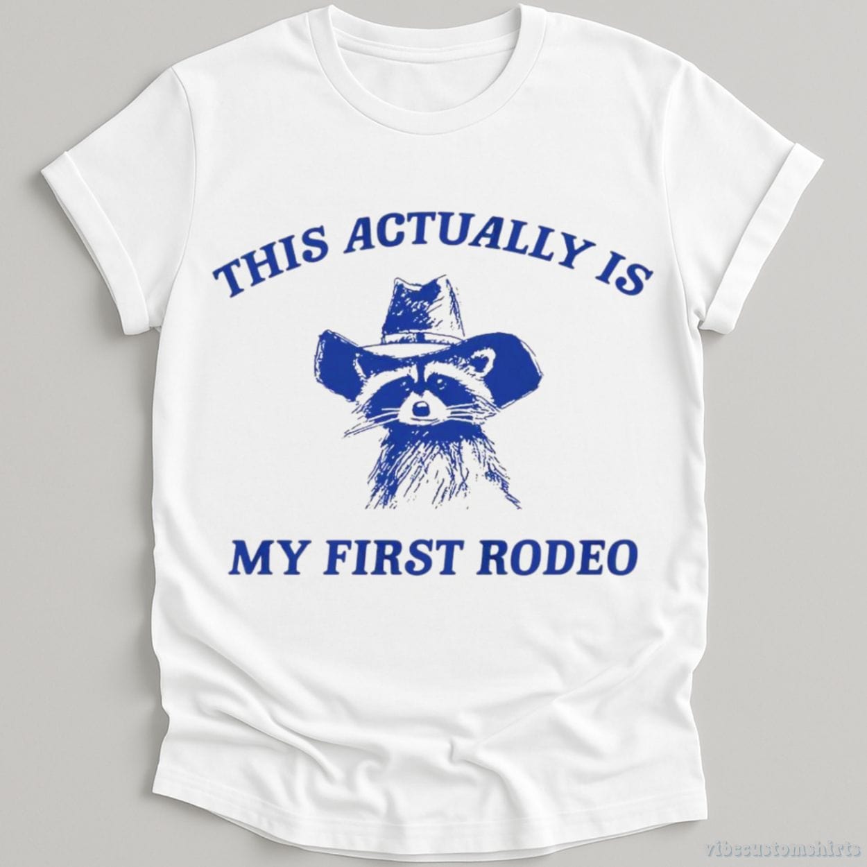 T-Shirt White / S This Actually Is My First Rodeo Raccoon Shirt
